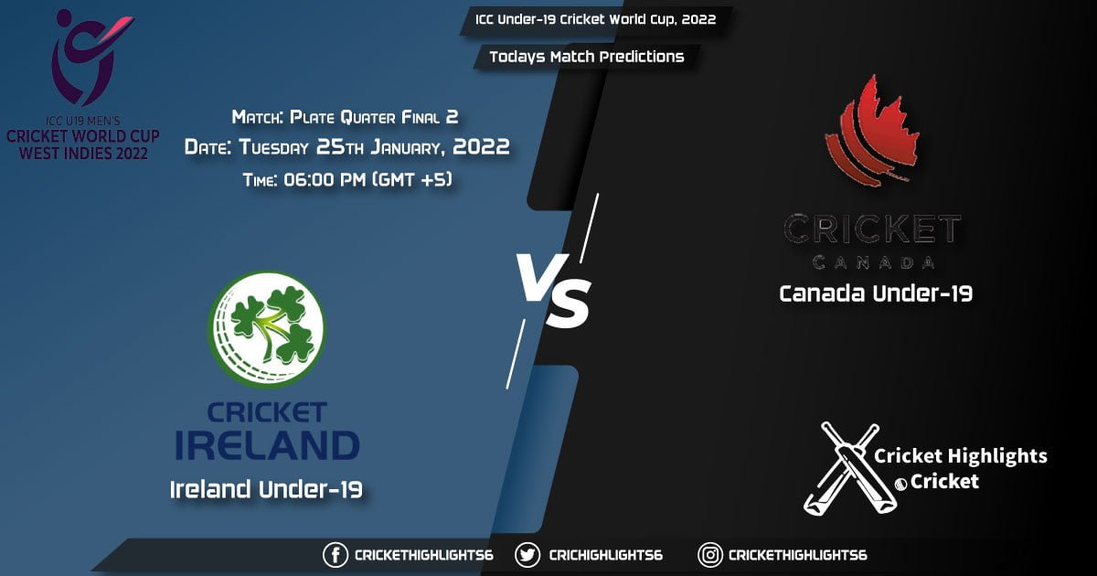 ICC Under-19 Cricket World Cup, 2022, Match Plate Quarter Final 2 IRE-U19 vs CAN-U19, Playing 11 & Today's Match Predictions