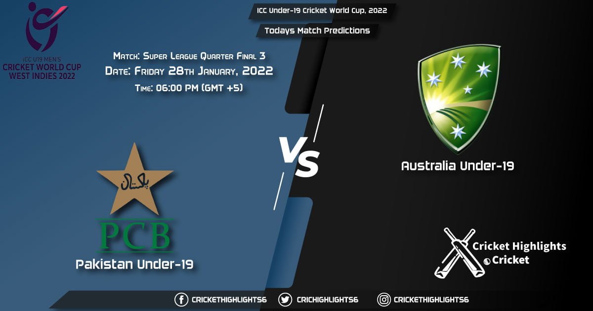 ICC Under-19 Cricket World Cup, 2022, Match Super League Quarter Final 3 PK-U19 vs AUS-U19, Playing 11 & Today's Match Predictions