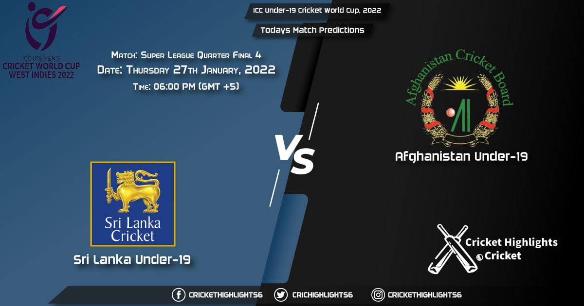 ICC Under-19 Cricket World Cup, 2022, Match Super League Quarter Final 4 SL-U19 vs AF-U19, Playing 11 & Today's Match Predictions