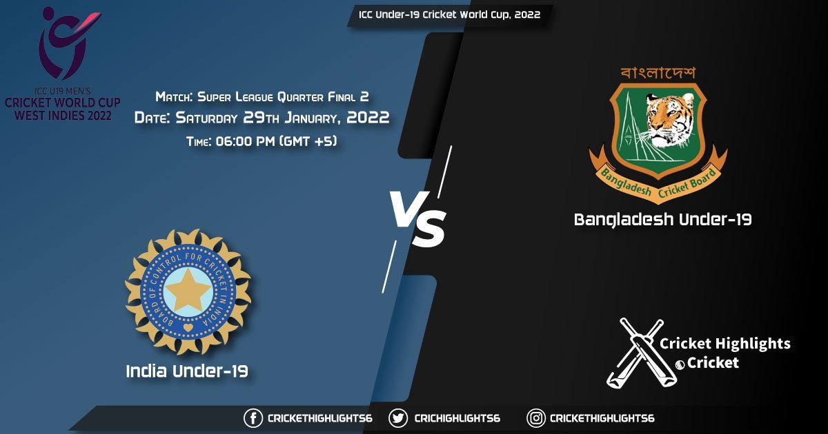 IN-U19 vs BD-U19, Live Scorecard, Match Super League Quarter Final 2, January 29, 2022, ICC Under-19 Cricket World Cup, 2022