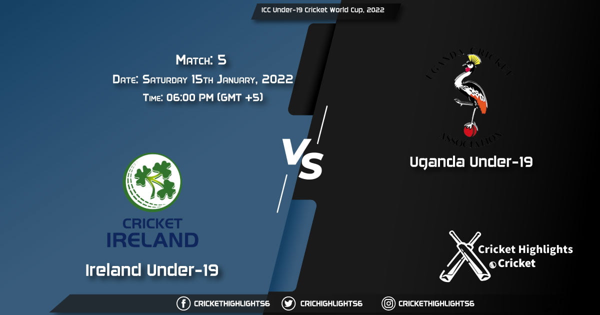 IRE-U19 vs UGA-U19, Live Scorecard, Match 5, January 15, 2022, Live Cricket Score, ICC Under-19 Cricket World Cup, 2022