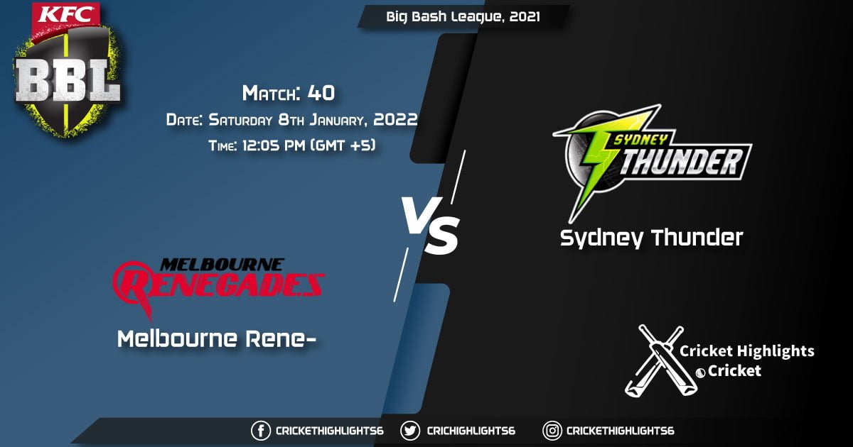 REN vs THU, Live Scorecard, Match 40, January 8, 2022, Live Cricket Score, Big Bash League, 202122