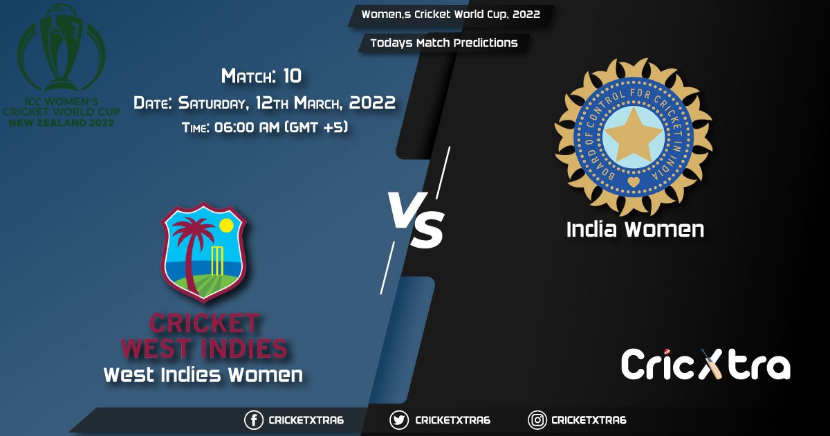 Women's Cricket World Cup, 2022, Match 10 WI-W vs IN-W, Playing 11 & Today's Match Predictions