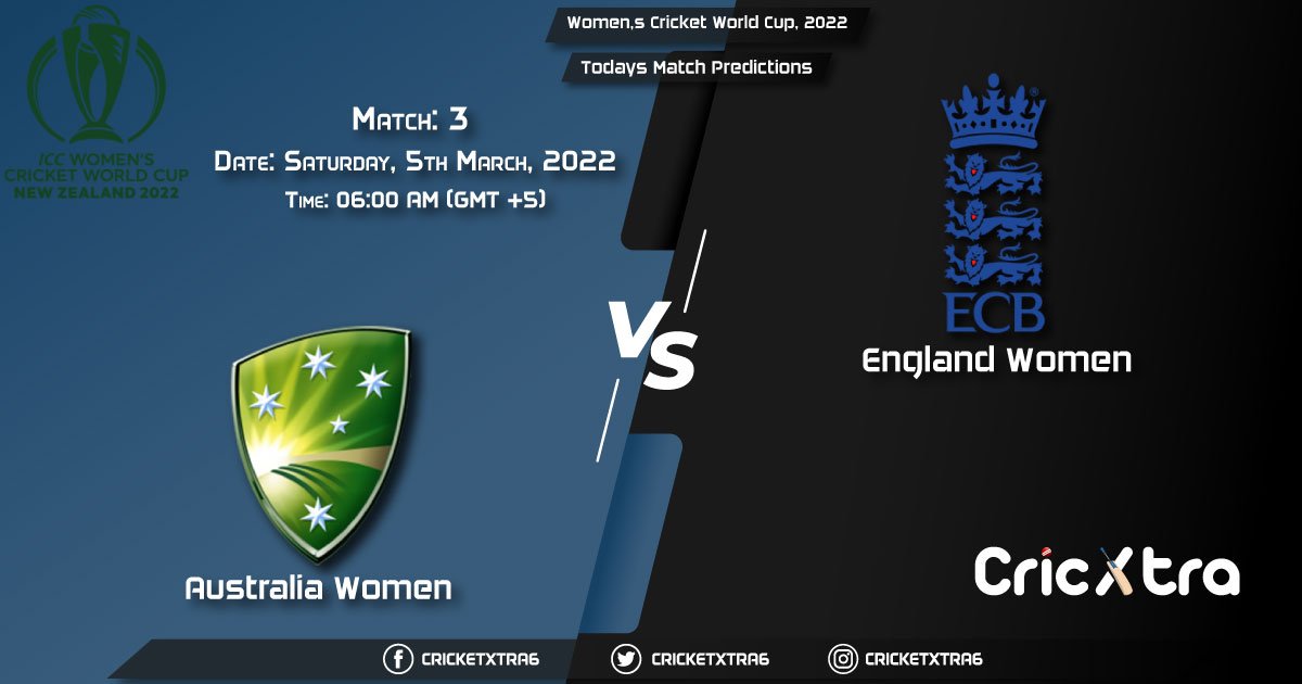 Women's Cricket World Cup, 2022, Match 3 AU-W vs EN-W, Playing 11 & Today's Match Predictions