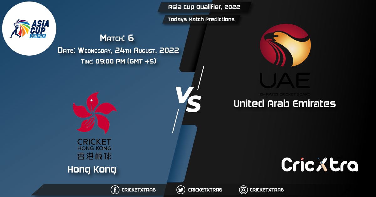 Asia Cup Qualifier, 2022, HK vs UAE 6th Match Prediction, Fantasy Cricket Tips, Pitch Report and Injury Update