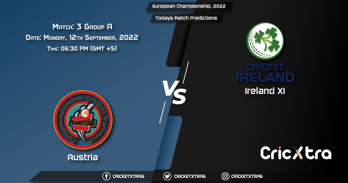 European Championship, 2022, AUT vs IRE Group A - Match 3 Prediction, Fantasy Cricket Tips, Pitch Report and Injury Update