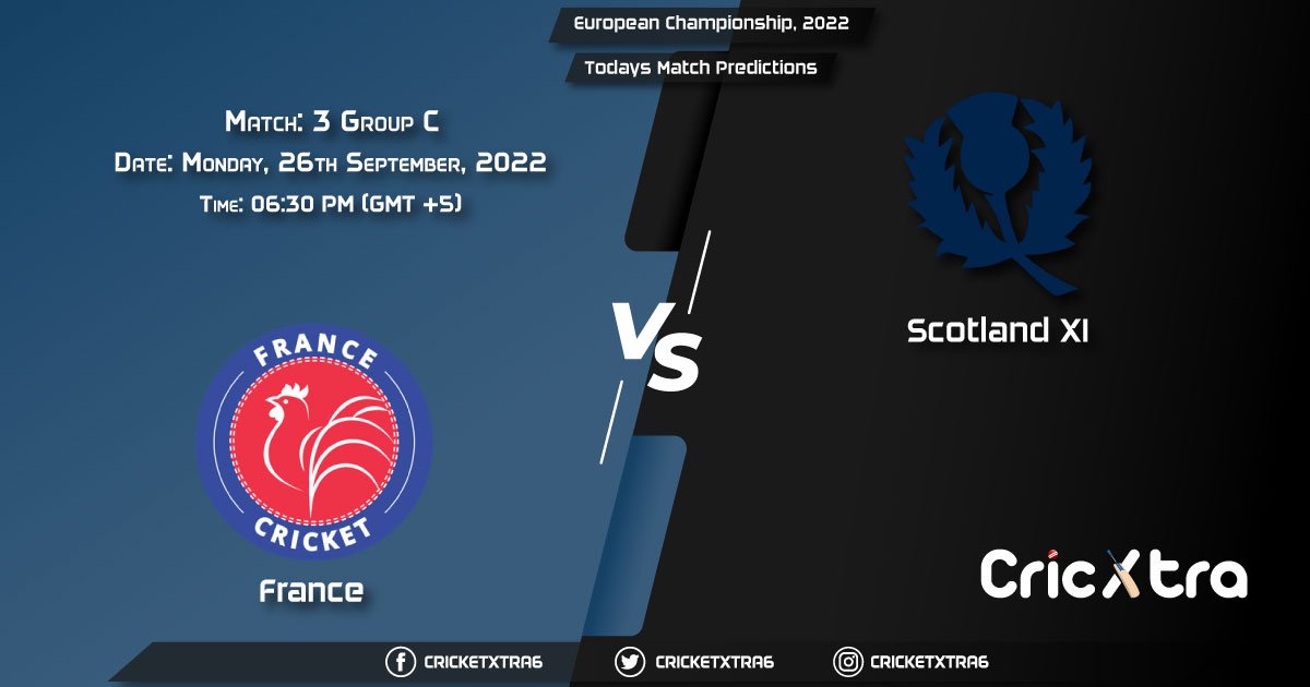 European Championship, 2022, Fra vs SCO-XI Group C - Match 3 Prediction, Fantasy Cricket Tips, Pitch Report and Injury Update