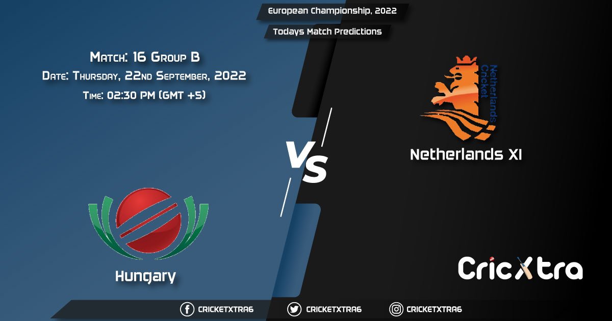 European Championship, 2022, HUN vs NED-XI Group B - Match 16 Prediction, Fantasy Cricket Tips, Pitch Report and Injury Update