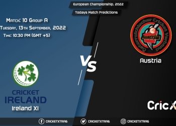 European Championship, 2022, IRE vs AUT Group A - Match 10 Prediction, Fantasy Cricket Tips, Pitch Report and Injury Update