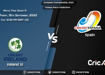 European Championship, 2022, IRE vs SPA Group A - Match Final Prediction, Fantasy Cricket Tips, Pitch Report and Injury Update