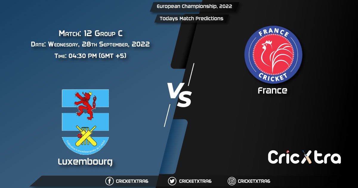 European Championship, 2022, LUX vs FRA Group C - Match 12 Prediction, Fantasy Cricket Tips, Pitch Report and Injury Update