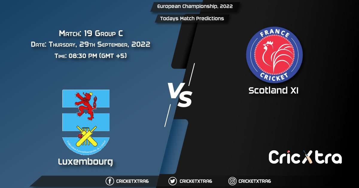 European Championship, 2022, LUX vs SCO-XI Group C - Match 19 Prediction, Fantasy Cricket Tips, Pitch Report and Injury Update