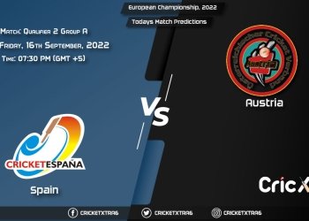 European Championship, 2022, SPA vs AUT Group A - Match Qualifier 2 Prediction, Fantasy Cricket Tips, Pitch Report and Injury Update