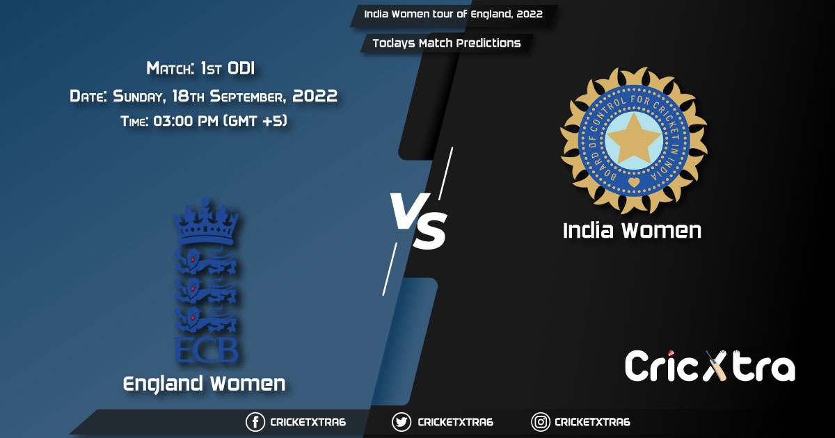 India Women tour of England, 2022, EN-W vs IN-W 1st ODI Match Prediction, Fantasy Cricket Tips, Pitch Report and Injury Update