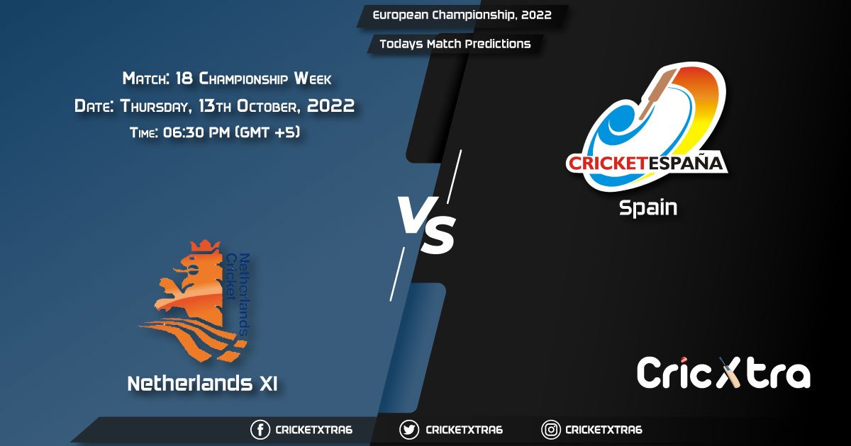 European Championship, 2022, NED-XI vs SPA Championship Week - Match 18 Prediction, Fantasy Cricket Tips, Pitch Report and Injury Update