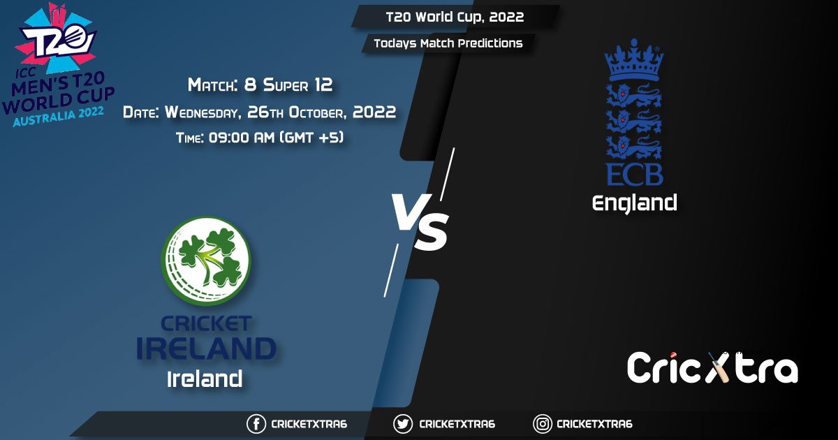 T20 World Cup, 2022, IRE vs ENG Super 12 - Match 8 Prediction, Fantasy Cricket Tips, Pitch Report and Injury Update