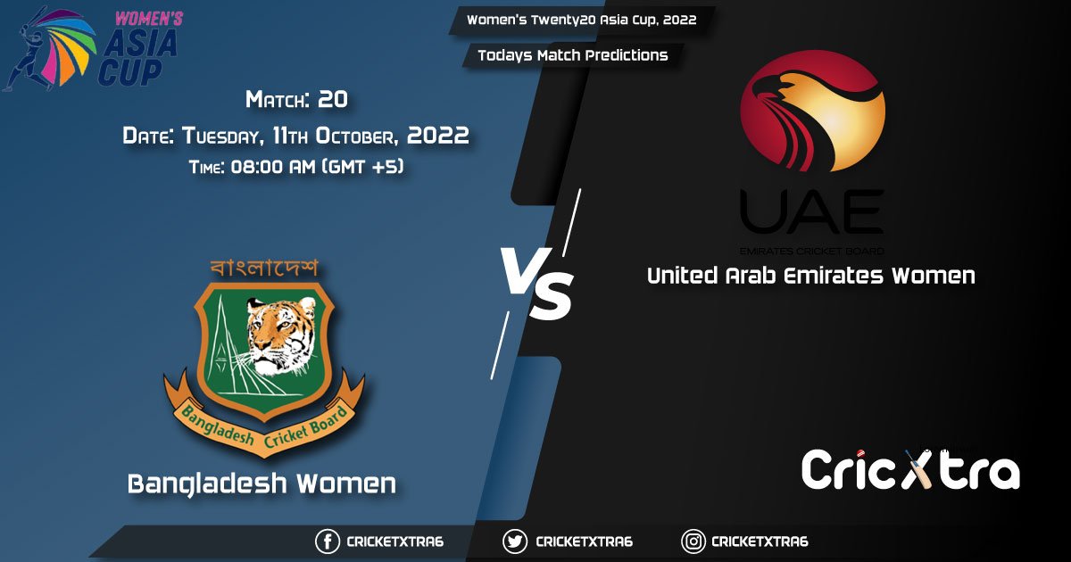 Women's Twenty20 Asia Cup, 2022, BD-W vs UAE-W 20th Match Prediction, Fantasy Cricket Tips, Pitch Report and Injury Update