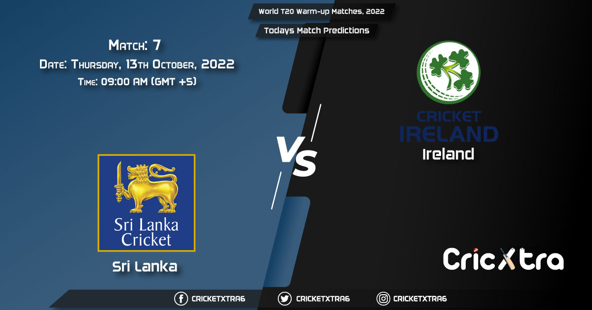 World T20 Warm-up Matches, 2022, SL vs IRE 7th Match Prediction, Fantasy Cricket Tips, Pitch Report and Injury Update