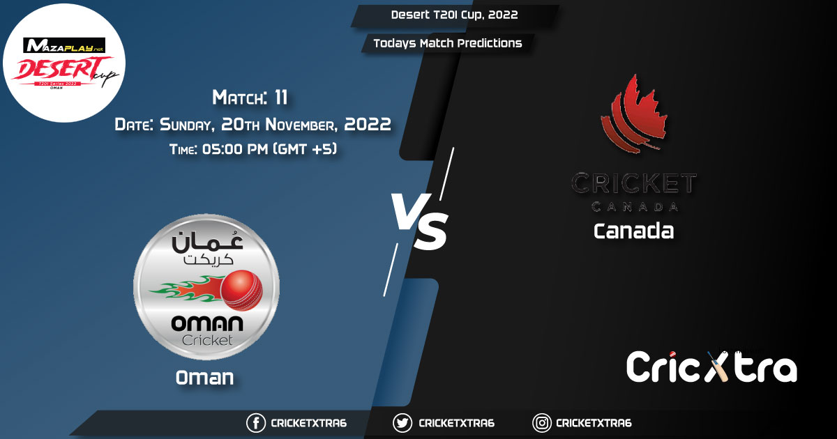 Desert T20I Cup, 2022, OMA vs CAN 11th Match Prediction, Fantasy Cricket Tips, Pitch Report and Injury Update