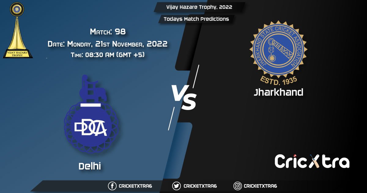 Vijay Hazare Trophy, 2022, DEL vs JHA 98th Match Prediction, Fantasy Cricket Tips, Pitch Report and Injury Update