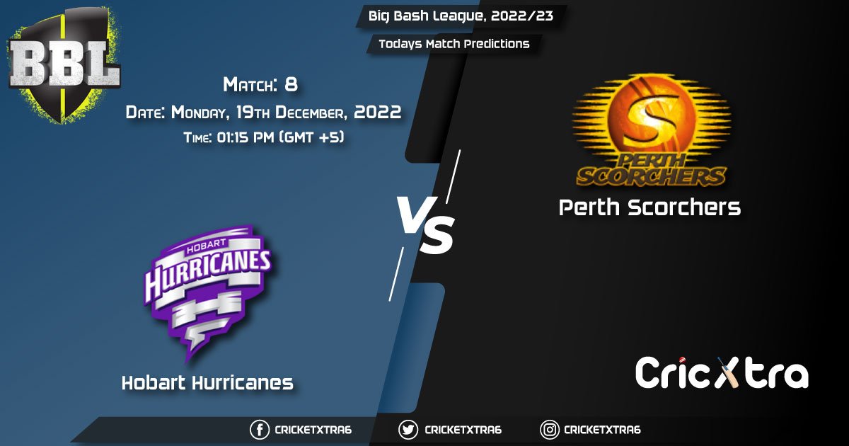 Big Bash League, 202223, HUR vs SCO 8th Match Prediction, Fantasy Cricket Tips, Pitch Report and Injury Update