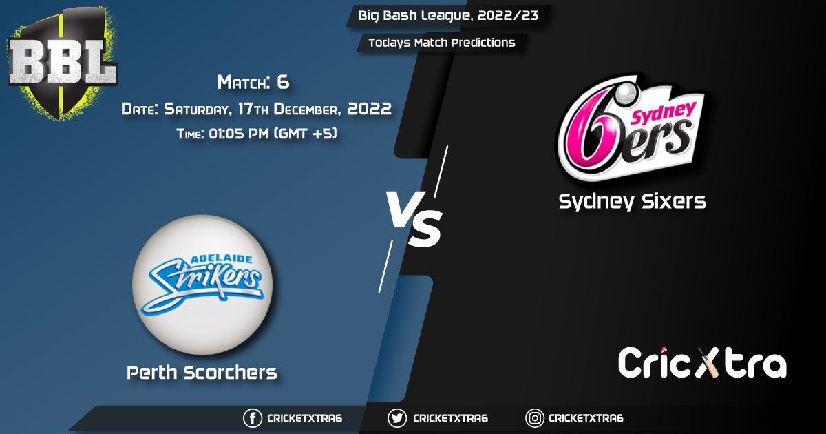 Big Bash League, 202223, SCO vs SIX 6th Match Prediction, Fantasy Cricket Tips, Pitch Report and Injury Update