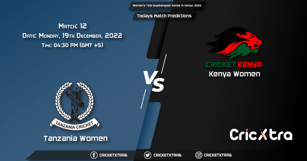Women's T20I Quadrangular Series in Kenya, 2022, TAN-W vs KEN-W 12th Match Prediction, Fantasy Cricket Tips, Pitch Report and Injury Update
