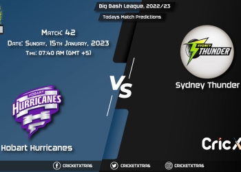 Big Bash League, 202223, HUR vs THU 42nd Match Prediction, Fantasy Cricket Tips, Pitch Report and Injury Update