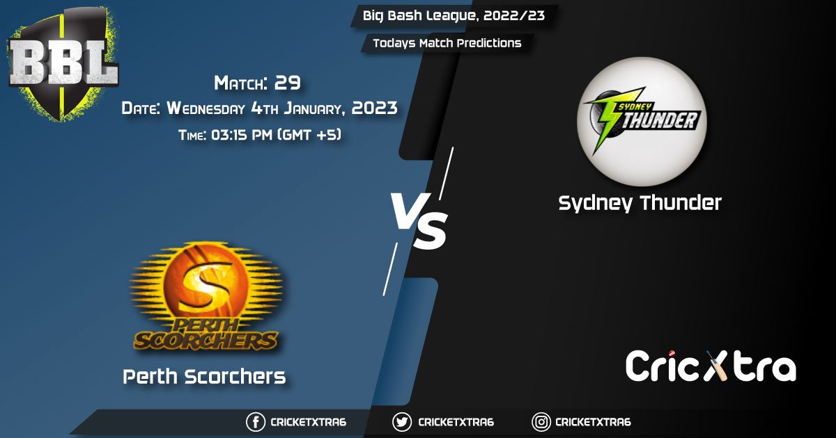 Big Bash League, 202223, SCO vs THU 29th Match Prediction, Fantasy Cricket Tips, Pitch Report and Injury Update