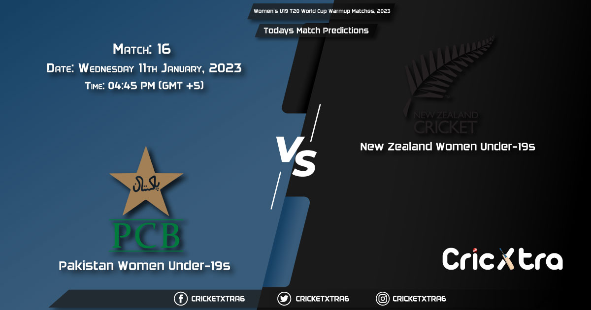 Women’s U19 T20 World Cup Warmup Matches, 2023, PAK-W vs NZ-W 16th Prediction, Fantasy Cricket Tips, Pitch Report and Injury Update