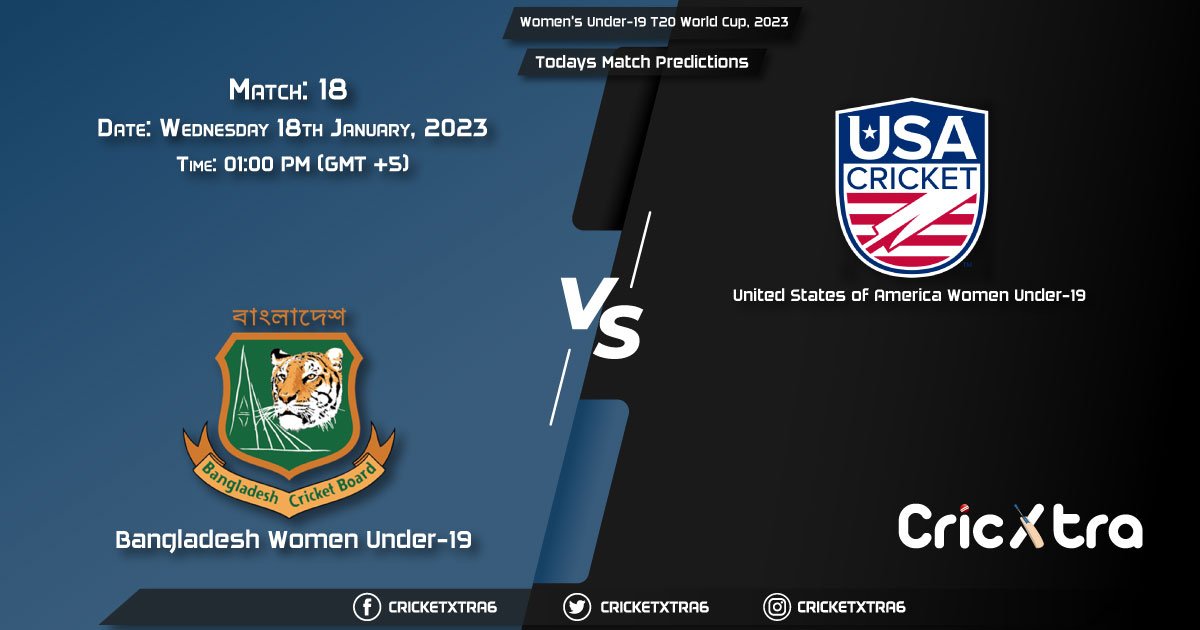 Women's Under-19 T20 World Cup, 2023, BAN-W U19 vs USA-W U19 18th Match Prediction, Fantasy Cricket Tips, Pitch Report and Injury Update