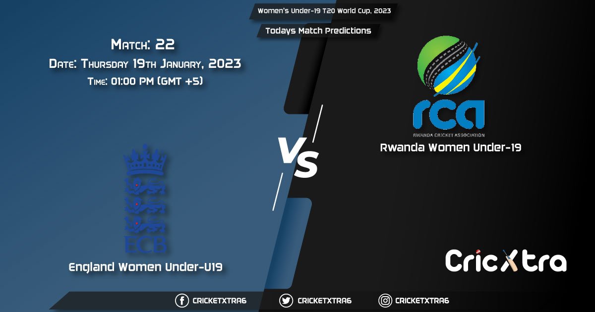 Women's Under-19 T20 World Cup, 2023, ENG-WU19 vs RWA-WU19 22nd Match Prediction, Fantasy Cricket Tips, Pitch Report and Injury Update