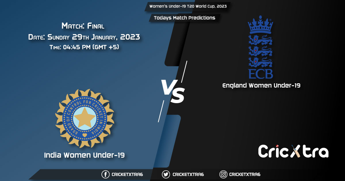 Women's Under-19 T20 World Cup, 2023, IND-W U19 vs ENG-W U19 Final Match Prediction, Fantasy Cricket Tips, Pitch Report and Injury Update