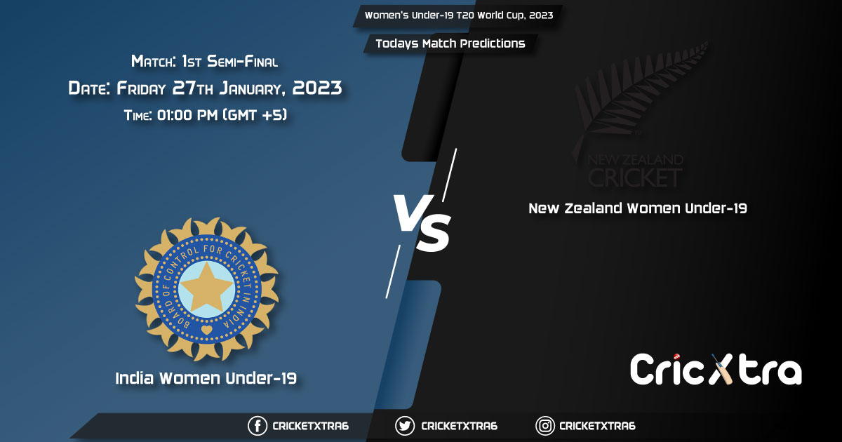 Women's Under-19 T20 World Cup, 2023, IND-W U19 vs NZ-W U19 1st Semi-Final Match Prediction, Fantasy Cricket Tips, Pitch Report and Injury Update