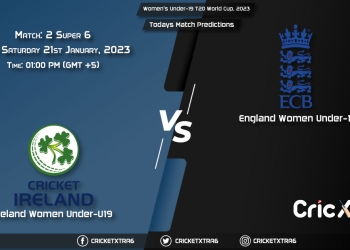 Women's Under-19 T20 World Cup, 2023, IRE-WU19 vs ENG-WU19 Super 6 - Match 2 Prediction, Fantasy Cricket Tips, Pitch Report and Injury Update