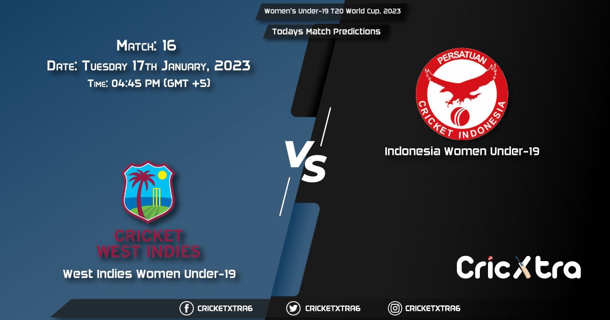 Women's Under-19 T20 World Cup, 2023, WI-W U19 vs INA-WU19 16th Match Prediction, Fantasy Cricket Tips, Pitch Report and Injury Update