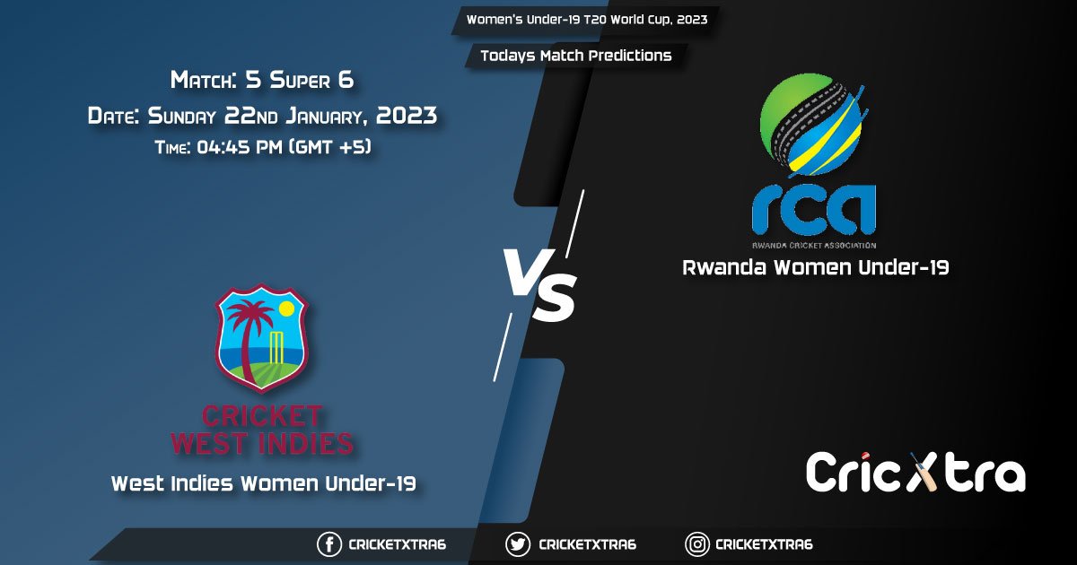 Women's Under-19 T20 World Cup, 2023, WI-WU19 vs RWA-WU19 Super 6 - Match 5 Prediction, Fantasy Cricket Tips, Pitch Report and Injury Update