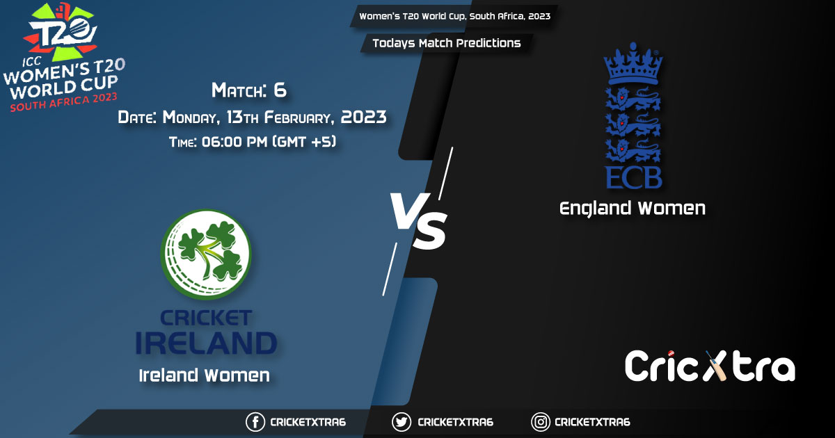 Women's T20 World Cup, South Africa, 2023, IRE-W vs ENG-W 6th Match Prediction, Fantasy Cricket Tips, Pitch Report and Injury Update