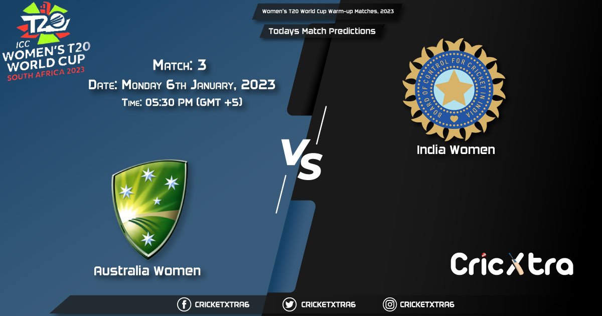 Women's T20 World Cup Warm-up Matches, 2023, AUS-W VS IND-W 3rd Match Prediction, Fantasy Cricket Tips, Pitch Report and Injury Update