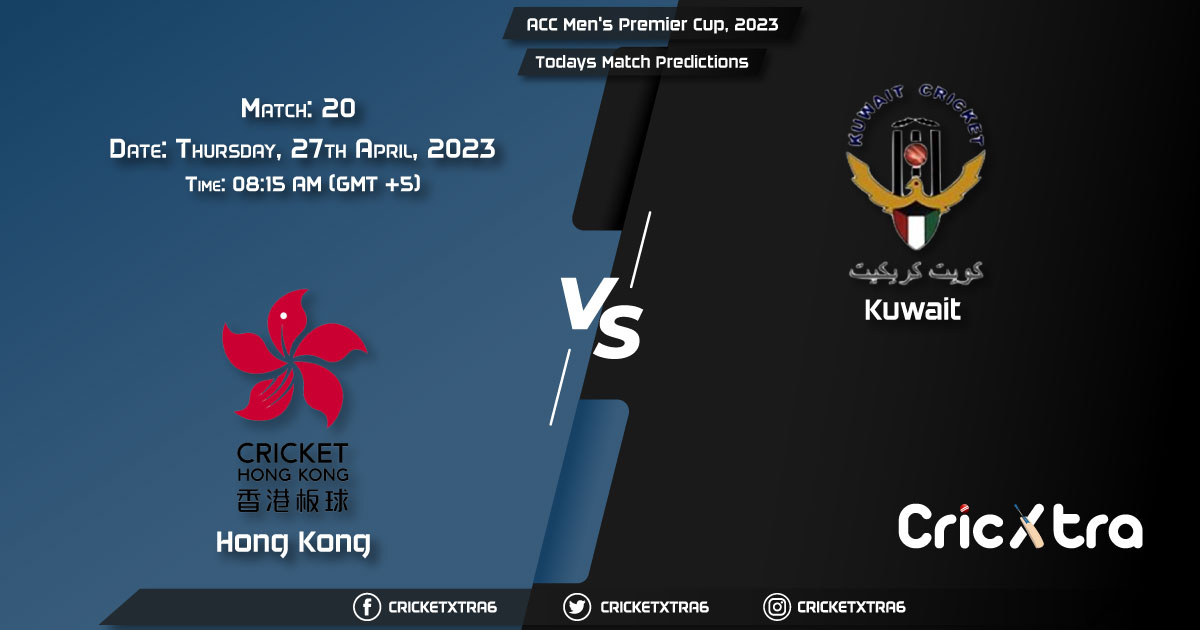 ACC Men's Premier Cup, 2023, HK vs KUW 20th Match Prediction, Fantasy Cricket Tips, Pitch Report and Injury Update