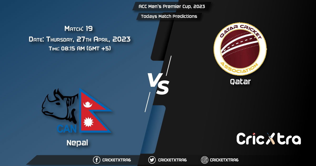 ACC Men's Premier Cup, 2023, NEP vs QAT 19th Match Prediction, Fantasy Cricket Tips, Pitch Report and Injury Update