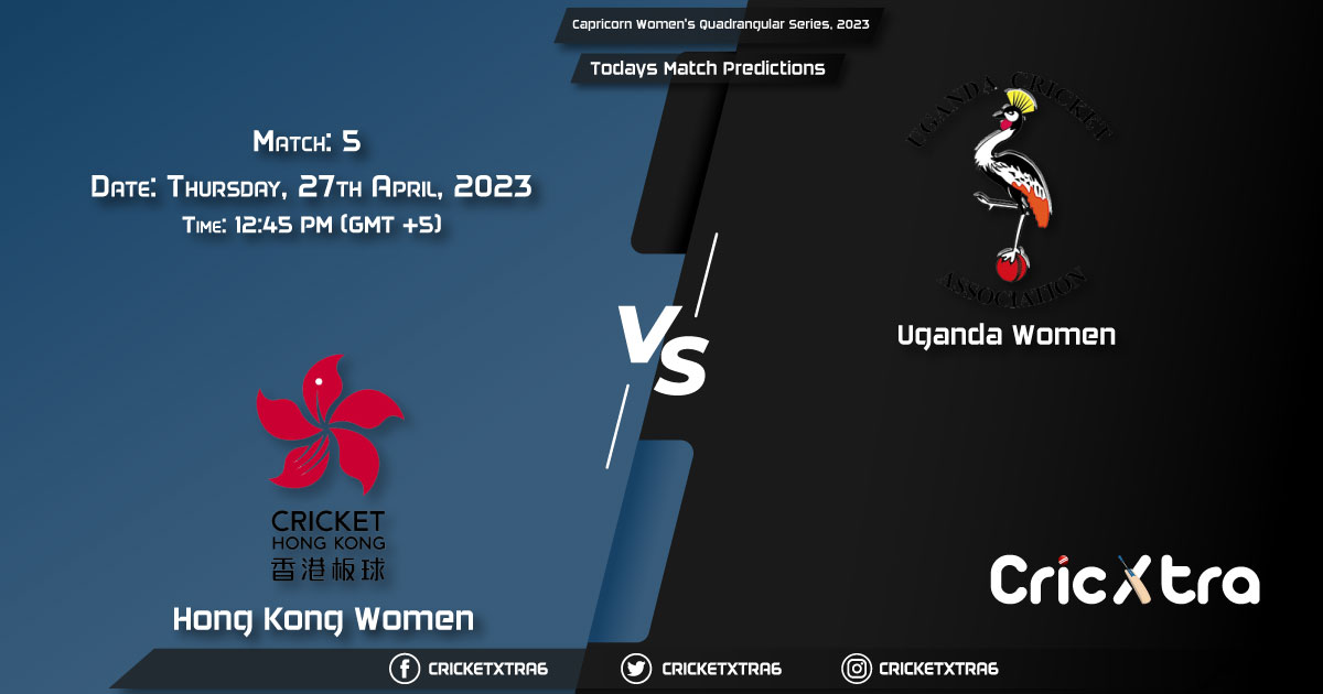 Capricorn Women's Quadrangular Series, 2023, HK-W vs UGA-W 5th Match Prediction, Fantasy Cricket Tips, Pitch Report and Injury Update