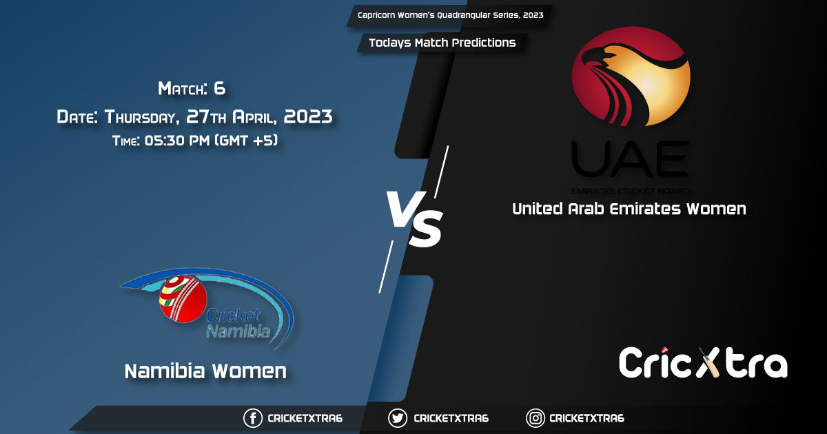 Capricorn Women's Quadrangular Series, 2023, NAM-W vs UAE-W 6th Match Prediction, Fantasy Cricket Tips, Pitch Report and Injury Update