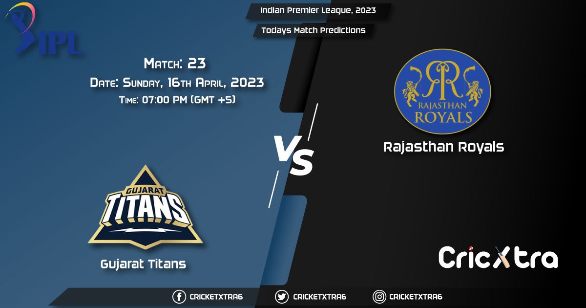 Indian Premier League, 2023, GT vs RR 23rd Match Prediction, Fantasy Cricket Tips, Pitch Report and Injury Update