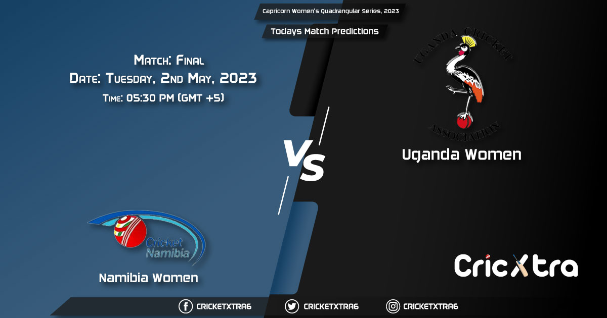 Capricorn Women's Quadrangular Series, 2023, NAM-W vs UGA-W Final Match Prediction, Fantasy Cricket Tips, Pitch Report and Injury Update