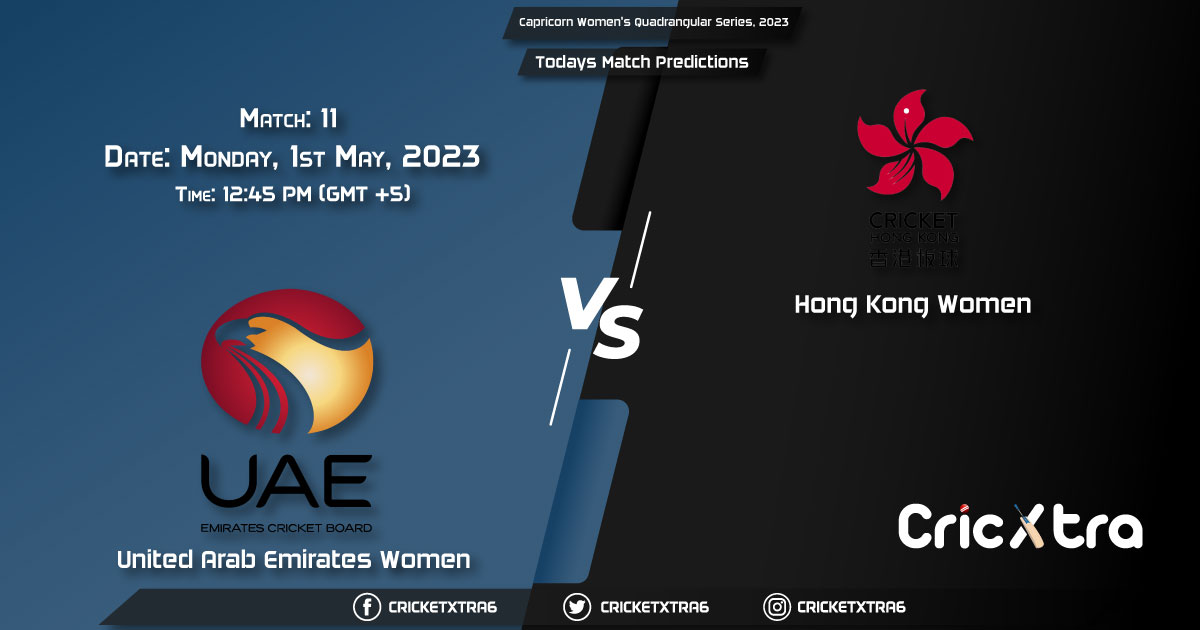 Capricorn Women's Quadrangular Series, 2023, UAE-W vs HK-W 11th Match Prediction, Fantasy Cricket Tips, Pitch Report and Injury Update