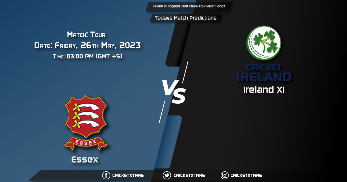 Ireland in England, First Class Tour Match, 2023, ESS vs Tour Match Prediction, Fantasy Cricket Tips