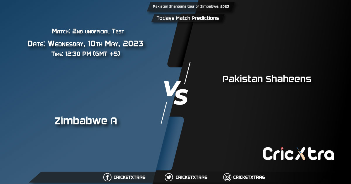 Pakistan Shaheens tour of Zimbabwe, 2023, ZIM-A vs PKS 2nd unofficial Test Match Prediction, Fantasy Cricket Tips, Pitch Report and Injury Update