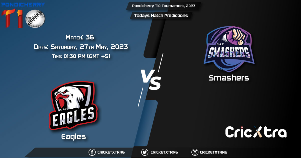 Pondicherry T10 Tournament, 2023, EAG vs SMA 36th Match Prediction, Fantasy Cricket Tips, Pitch Report and Injury Update