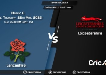 T20 Blast, 2023, LAN vs LEI 6th Match Prediction, Fantasy Cricket Tips